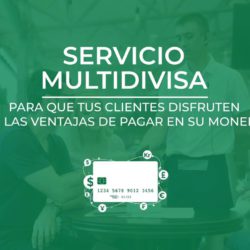 Servicio Multidivisa: fácil para tu comercio y para tus clientes